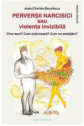 Perverşii narcisici sau violenţa invizibilă - Cine sunt? Cum acţionează? Cum ne protejăm? (ISBN: 9786068560861)