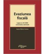 Evaziunea fiscala. Legea nr. 241/2005 comentata si adnotata - Ioana Maria Costea (ISBN: 9786062713690)