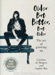 Older but Better, but Older - Caroline de Maigret (ISBN: 9781529104486)