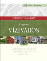 Szerencsés Károly - A tegnapi Víziváros (ISBN: 9789635140282)