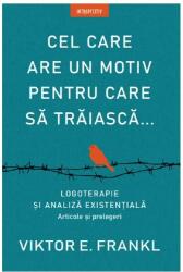 Cel care are un motiv pentru care sa traiasca. . . - Viktor E. Frankl (ISBN: 9786063343339)