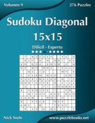 Sudoku Diagonal 15x15 - Dificil a Experto - Volumen 9 - 276 Puzzles - Nick Snels (ISBN: 9781512355666)