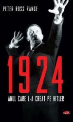 1924. Anul care l-a creat pe Hitler - Peter Ross Range (ISBN: 9786063341182)