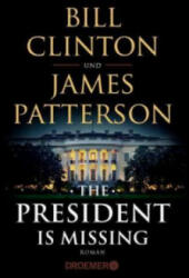 The President Is Missing - Bill Clinton, James Patterson, Anke Kreutzer, Eberhard Kreutzer (ISBN: 9783426306932)