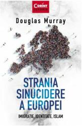 Strania sinucidere a Europei. Imigratie, Identitate, Islam - Douglas Murray (ISBN: 9786067936933)