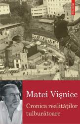 Cronica realitatilor tulburatoare (sau despre lumea contemporana in fata marilor decizii) - Matei Visniec (ISBN: 9789734679737)