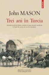 Trei ani in Turcia. Jurnalul unei misiuni medicale la evrei - John Mason (ISBN: 9789734678839)