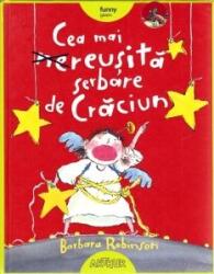 Cea mai reusita serbare de Craciun - Barbara Robinson (ISBN: 9786067884647)