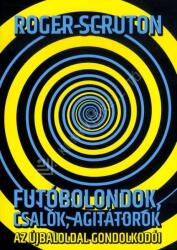 Futóbolondok, csalók, agitátorok (2019)