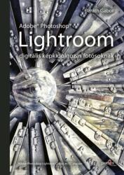 Baráth Gábor: Adobe Photoshop Lightroom - digitális képkidolgozás fotósoknak (2019)