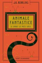 Animale fantastice si unde le poti gasi - J. K. Rowling, Newt Scamander (ISBN: 9786067885552)