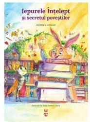Iepurele înțelept și secretul poveștilor (ISBN: 9786069782606)