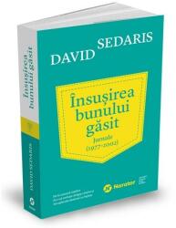 Insusirea bunului gasit. Jurnale (1977 - 2002) - David Sedaris (ISBN: 9786067223545)