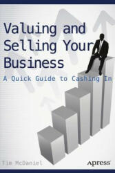 Valuing and Selling Your Business - Tim McDaniel (ISBN: 9781484208458)