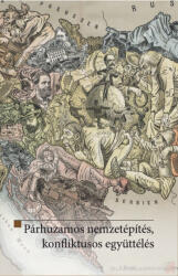 Párhuzamos nemzetépítés, konfliktusos együttélés (ISBN: 9786155674198)