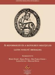 A reformáció és a katolikus megújulás latin nyelvű irodalma (ISBN: 9786155478697)
