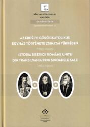 AZ ERDÉLYI GÖRÖGKATOLIKUS EGYHÁZ TÖRTÉNETE ZSINATAI TÜKRÉBEN (ISBN: 9789634160656)