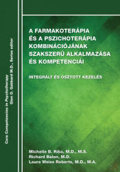 A FARMAKOTERÁPIA ÉS A PSZICHOTERÁPIA KOMBINÁCIÓJÁNAK SZAKSZERŰ ALKALMAZÁSA ÉS KOMPETENCIÁI (ISBN: 9786155443930)