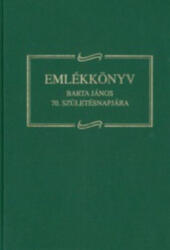 Emlékkönyv ifj. Barta János 70. születésnapjára (ISBN: 9789634734192)