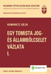 EGY TOMISTA JOG- ÉS ÁLLAMBÖLCSELET VÁZLATA I (ISBN: 9789632774657)