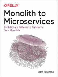 Monolith to Microservices - Sam Newman (ISBN: 9781492047841)