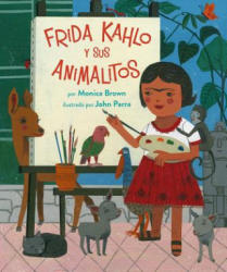 Frida Kahlo Y Sus Animalitos - Monica Brown, John Parra (ISBN: 9780735843448)