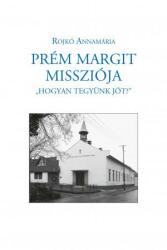 Prém margit missziója (ISBN: 9789630999250)