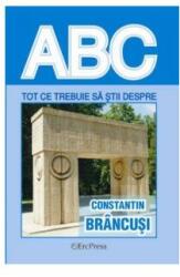 Tot ce trebuie să știi despre Constantin Brâncuși (ISBN: 5948363041276)