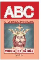 Tot ce trebuie sa stii despre MIRCEA CEL BATRAN (ISBN: 9786066026277)
