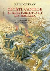 Cetati, castele si alte fortificatii din Romania. Volumul 2. Secolul al 16-lea - Radu Oltean (ISBN: 9789735065874)