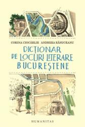 Dicţionar de locuri literare bucureştene (ISBN: 9789735066017)