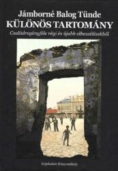 Különös tartomány - Családregényféle régi és újabb elbeszélésekből (ISBN: 9786155479571)
