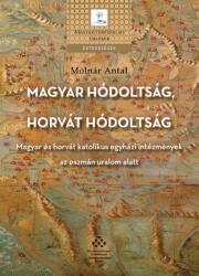 Molnár Antal - Magyar Hódoltság, Horvát Hódoltság (2019)