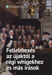 Fellebbezés az újaktól a régi whigekhez és más írások (2019)