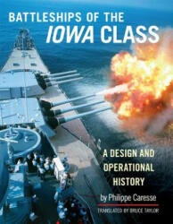 Battleships of the Iowa Class - Philippe Caresse, Bruce Taylor (ISBN: 9781591145981)