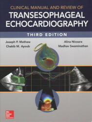 Clinical Manual and Review of Transesophageal Echocardiography, 3/e - Joseph Mathew, Madhav Swaminathan, Chakib Ayoub (ISBN: 9780071830232)