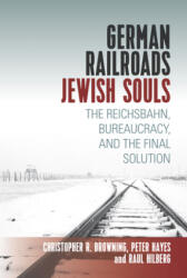 German Railroads, Jewish Souls - Christopher R Browning (ISBN: 9781789202762)