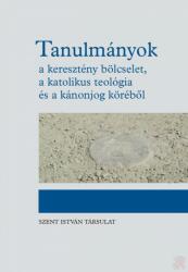 TANULMÁNYOK - A KERESZTÉNY BÖLCSELET, A KATOLIKUS TEOLÓGIA ÉS A KÁNONJOG KÖRÉBőL (ISBN: 9789632778310)