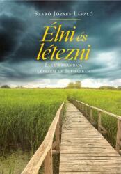 Szabó József László - Élni és létezni - Élek magamban, létezem az Egyházban (ISBN: 9789635140312)