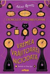 Vremea Vrăjitoarei Niciodată. Cronicile Domnișoarei Poimâine (ISBN: 9786067886467)