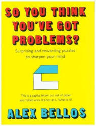 So You Think You've Got Problems? - Alex Bellos (ISBN: 9781783351909)