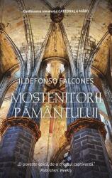 Mostenitorii Pamantului - Ildefonso Falcones (ISBN: 9786060062868)