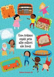 Cum traiesc copiii prin alte colturi ale lumii - Pavla Hanackova (ISBN: 9789734731022)