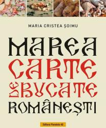 Marea carte de bucate romanesti - Maria Cristea Soimu (ISBN: 9789734731220)