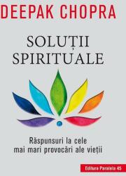 Soluții spirituale. Răspunsuri la cele mai mari provocări ale vieții (ISBN: 9789734731053)