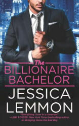 Billionaire Batchelor - Jessica Lemmon (ISBN: 9781455566549)