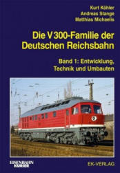 Die V 300-Familie der Deutschen Reichsbahn 01 - Kurt Köhler, Andreas Stange, Matthias Michaelis (2019)