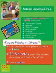 Euskera Practico y Universal (B&N): 20 Secretos para la Comunicacion Rapida y Efectiva - Ambrose - Goikoetxea Ph D (2015)