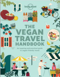 Lonely Planet Vegan Travel Handbook - Lonely Planet (ISBN: 9781788687584)