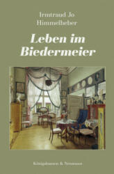 Leben im Biedermeier - Irmtraud Jo Himmelheber (ISBN: 9783826068676)